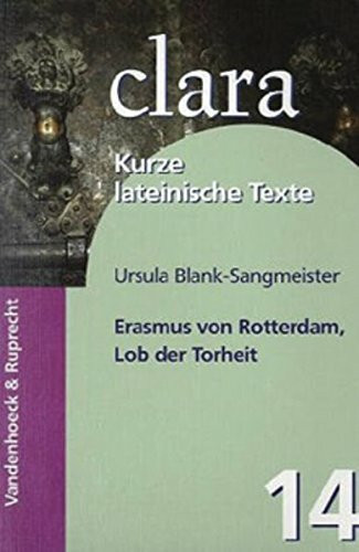 Erasmus von Rotterdam, Lob der Torheit. (Lernmaterialien): clara. Kurze lateinische Texte