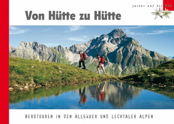Von Hütte zu Hütte: Bergtouren in den Allgäuer und Lechtaler Alpen