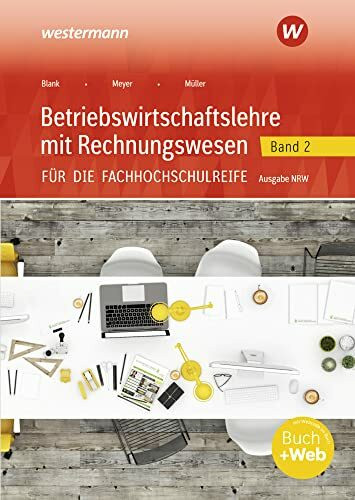 Betriebswirtschaftslehre mit Rechnungswesen für die Fachhochschulreife - Ausgabe Nordrhein-Westfalen: Band 2 Schülerband (Betriebswirtschaftslehre mit ... die Fachhochschulreife Nordrhein-Westfalen)