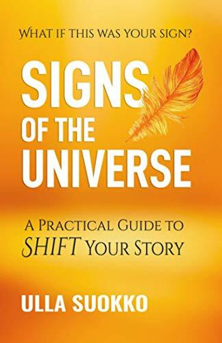 Signs of the Universe: A Practical Guide to Shift Your Story