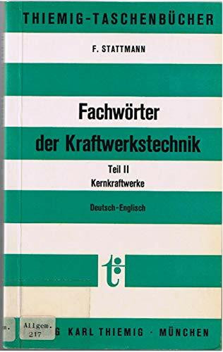 Fachwörter der Kraftwerkstechnik II (5193 001). Kernkraftwerke. ( Deutsch / Englisch)