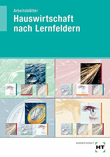 Hauswirtschaft nach Lernfeldern: Arbeitsblätter - Schülerausgabe: Selbstständig zur Fachkompetenz. Für Berufs- und Berufsfachschule