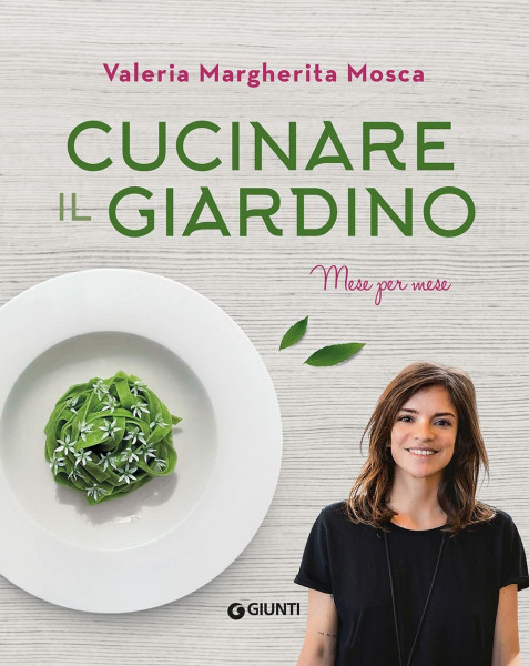 Cucinare il giardino (Ricettario d'autore)