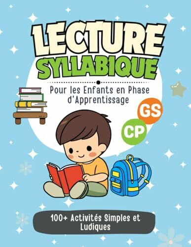 Lecture Syllabique GS CP: Une Approche Ludique et Efficace avec la Méthode Syllabique pour les Enfants en Phase d'Apprentissage (Cahier de Lecture GS CP)