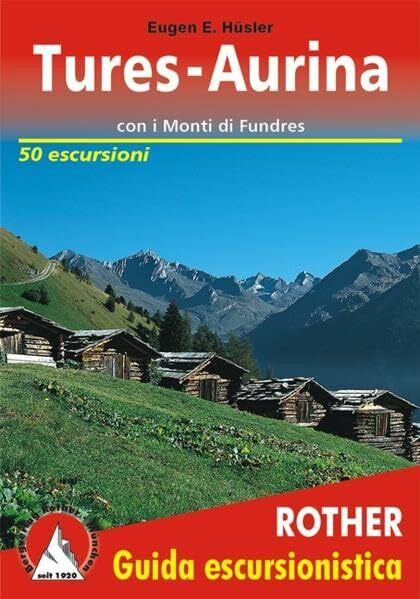 Tures-Aurina (Tauferer Ahrntal - italienische Ausgabe): con i Monti di Fundres. 50 Escursioni (Rother Guida Escursionistica: Rother Wanderführer in italienischer Sprache)