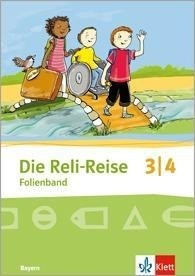 Die Reli-Reise. Ausgabe für Bayern. Folienband 3./4. Schuljahr