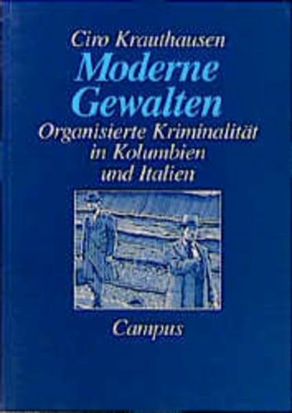 Moderne Gewalten: Organisierte Kriminalität in Kolumbien und Italien