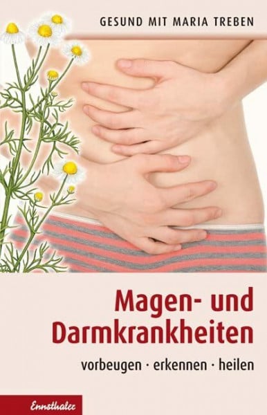 Magen- und Darmkrankheiten: Vorbeugen – erkennen – heilen (Gesund mit Maria Treben)