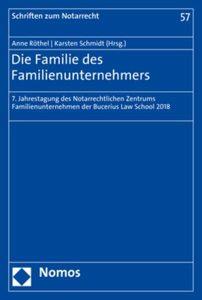 Die Familie des Familienunternehmers: 7. Jahrestagung des Notarrechtlichen Zentrums Familienunternehmen der Bucerius Law School 2018 (Schriften zum Notarrecht)