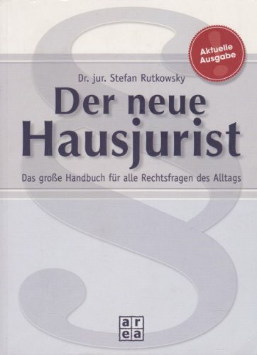 Der neue Hausjurist. Das große Handbuch für alle Rechtsfragen des Alltags.