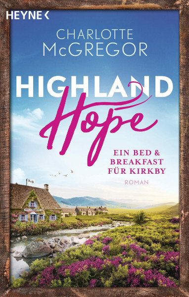 Highland Hope 1 - Ein Bed & Breakfast für Kirkby: Roman (Die Highland-Hope-Reihe, Band 1)