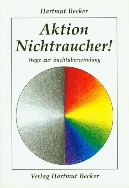 Aktion Nichtraucher!: Wege zur Suchtüberwindung (Gesundheit und Medizin)