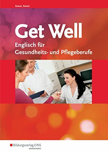 Get Well: Englisch für Gesundheits- und Pflegeberufe / Englisch für Gesundheits- und Pflegeberufe: Arbeitsbuch