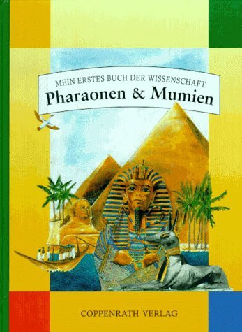 Pharaonen und Mumien: Mein erstes Buch der Wissenschaft
