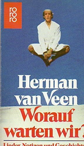 Worauf warten wir? Lieder, Notizen und Geschichten. by Veen, Herman van