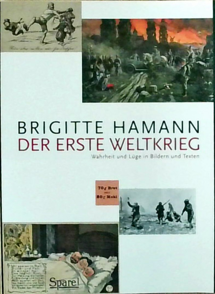 Der Erste Weltkrieg: Wahrheit und Lüge in Bildern und Texten