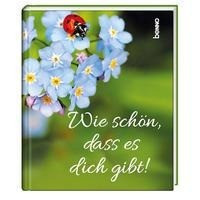 Wie schön, dass es dich gibt!