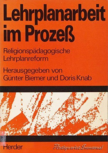 Lehrplanarbeit im Prozess. Religionspädagogische Lehrplanreform