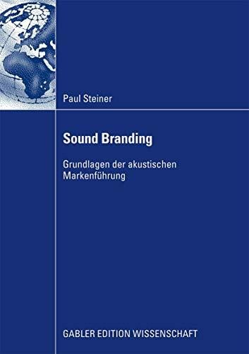 Sound Branding: Grundlagen der Akustischen Markenführung (German Edition) Sound Branding: Grundlagen der Akustischen Markenführung (German Edition)