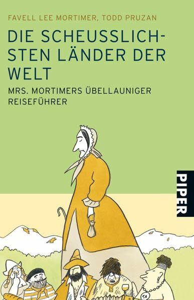 Die scheußlichsten Länder der Welt: Mrs. Mortimers übellauniger Reiseführer (Piper Taschenbuch, Band 25978)