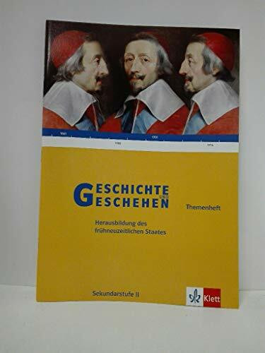 Geschichte und Geschehen Oberstufe. Herausbildung des frühneuzeitlichen Staates: Themenheft Klasse 11-13