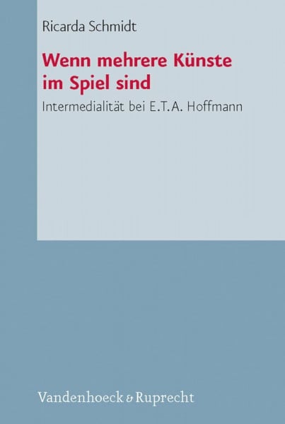 Wenn mehrere Künste im Spiel sind. Intermedialität bei E.T.A. Hoffmann