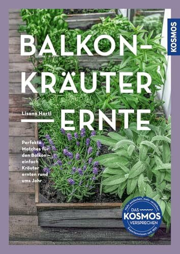 Balkon-Kräuter-Ernte: Perfekte Matches für den Balkon - einfach Kräuter ernten rund ums Jahr. Mit tollen Illustrationen für Musterkästen, damit du viel Freude beim Gärtnern auf kleinem Raum hast.