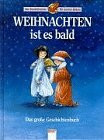 Weihnachten ist es bald: Das grosse Geschichtenbuch