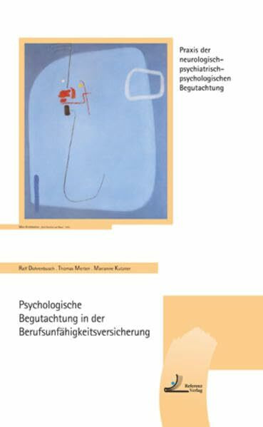 Psychologische Begutachtung in der Berufsunfähigkeitsversicherung (Praxis der neurologisch-psychiatrisch-psychologischen Begutachtung)