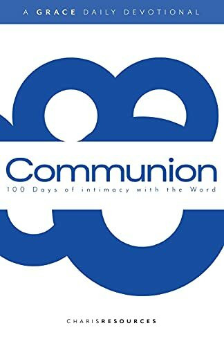 Communion: 100 Days of intimacy with the Word