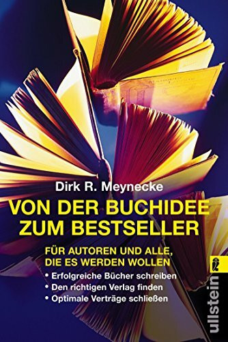 Von der Buchidee zum Bestseller: Für Autoren und alle, die es werden wollen