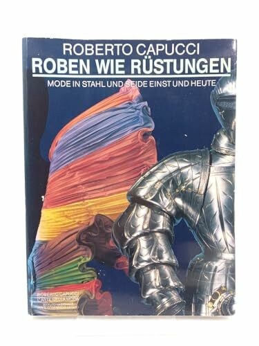 Roben wie Rüstungen. Mode in Stahl und Seide einst und heute