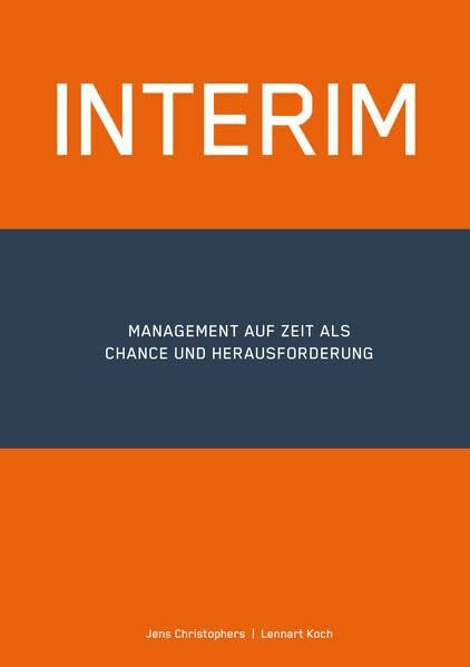 INTERIM: Management auf Zeit als Chance und Herausforderung