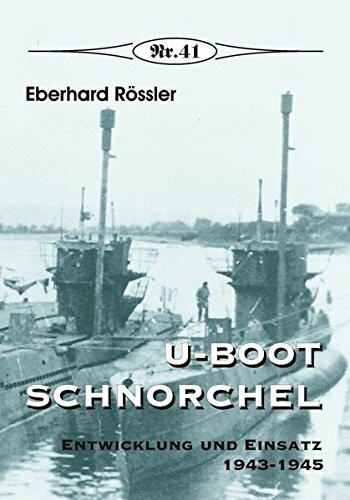 U-Boot Schnorchel: Entwicklung und Einsatz 1943-1945 (Broschürenreihe zur deutschen Geschichte)