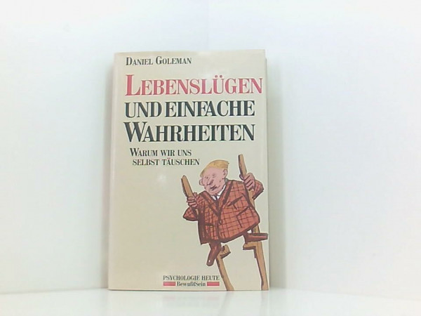 Lebenslügen und einfache Wahrheiten: Warum wir uns selbst täuschen