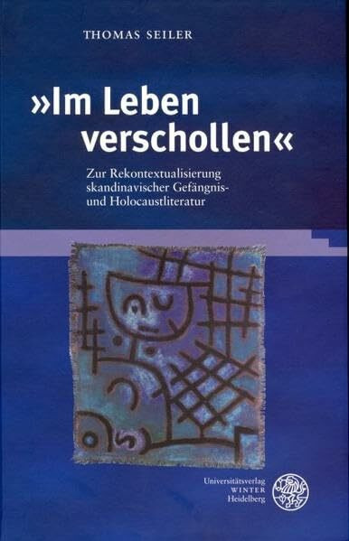 Im Leben verschollen: Zur Rekontextualisierung skandinavischer Gefängnis- und Holocaustliteratur (Skandinavistische Arbeiten)