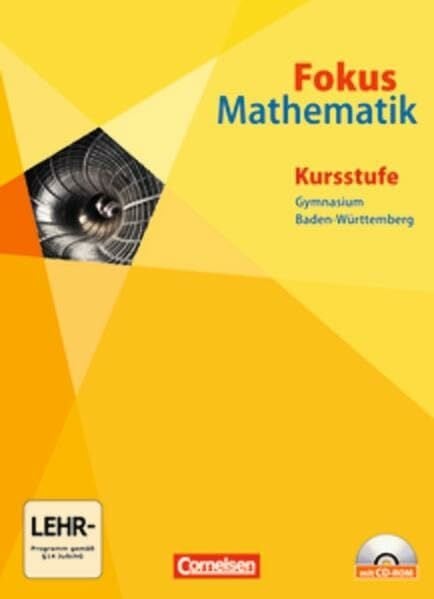 Fokus Mathematik - Gymnasiale Oberstufe - Baden-Württemberg - Neubearbeitung: Kursstufe - Schülerbuch mit CD-ROM