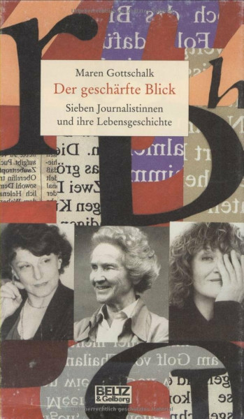 Der geschärfte Blick: Sieben Journalistinnen und ihre Lebensgeschichte (Beltz & Gelberg - Biographie)