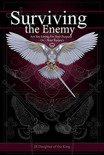 Surviving the Enemy: Are You Living for Your Purpose, or, Your Enemy's: Are You Living for Your Purpose -Or- Your Enemy's Volume 1 (Exposing the Enemy, Band 1)