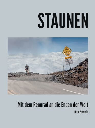 Staunen – Mit dem Rennrad an die Enden der Welt