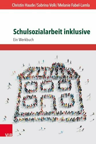 Schulsozialarbeit inklusive: Ein Werkbuch