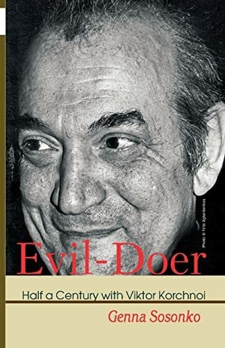 Evil-Doer: Half a Century with Viktor Korchnoi