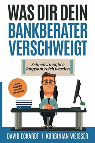 Was Dir Dein Bankberater verschweigt: Schnellstmöglich langsam reich werden