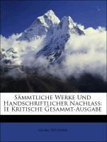 Sämmtliche Werke Und Handschriftlicher Nachlass: Ie Kritische Gesammt-Ausgabe