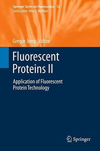 Fluorescent Proteins II: Application of Fluorescent Protein Technology (Springer Series on Fluorescence, 12, Band 12)