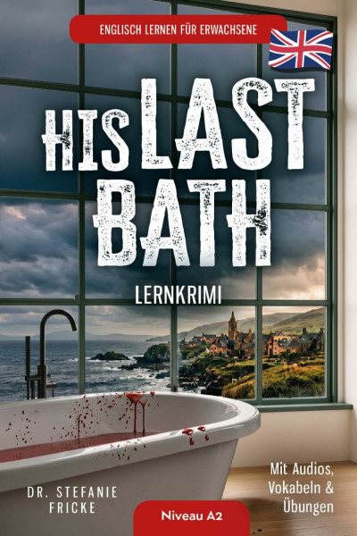 Englisch lernen für Erwachsene | HIS LAST BATH | Lernkrimi Niveau A2 | Mit Audios, Vokabeln & Übungen
