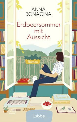 Erdbeersommer mit Aussicht: Roman. Ein italienischer Sommer voller Geheimnisse »Romantisch und herzenswarm – ein Roman zum Einkuscheln« CORRIERE DELLA SERA