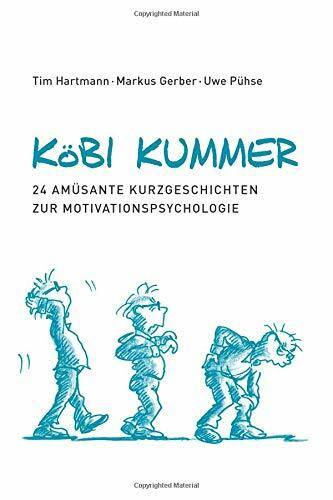 Köbi Kummer: 24 amüsante Kurzgeschichten zur Motivationspsychologie