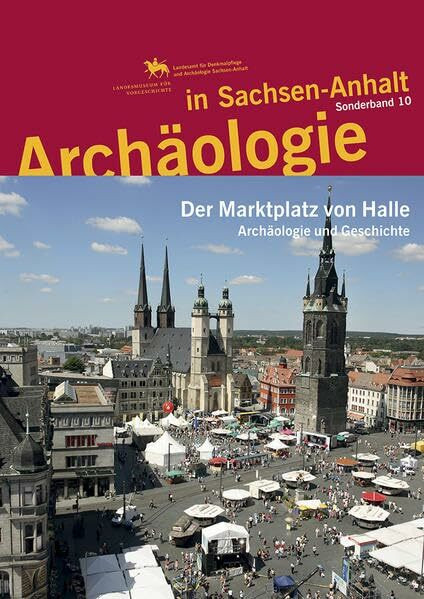 Archäologie in Sachsen-Anhalt / Der Marktplatz von Halle: Archäologie und Geschichte