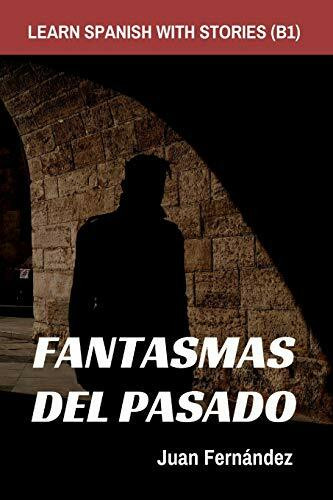 Learn Spanish With Stories (B1): Fantasmas del Pasado - Spanish Intermediate